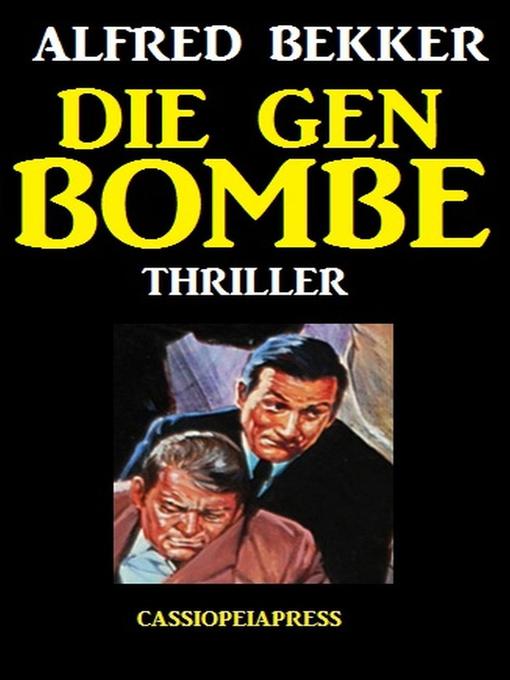 Title details for Die Gen-Bombe by Alfred Bekker - Available